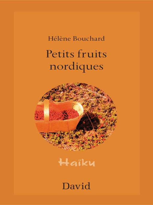 Title details for Petits fruits nordiques by Hélène Bouchard - Available